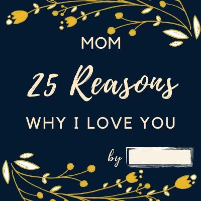 Book cover for 25 Reasons Why I Love You Mom