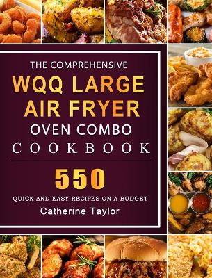 Book cover for The Comprehensive WQQ Large Air Fryer Oven Combo Cookbbok