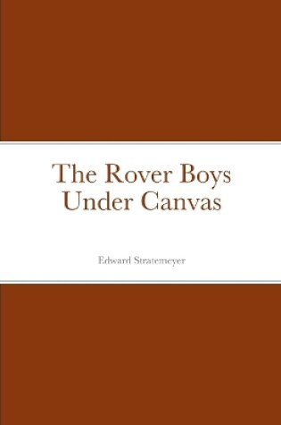 Cover of The Rover Boys Under Canvas