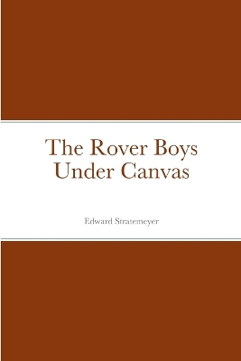 Book cover for The Rover Boys Under Canvas