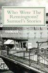 Book cover for Who Were The Remingtons? Samuel's Stories