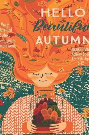 Cover of Hello Beautiful Autumn Thanksgiving Activity Book For Kids Age 6 - 12