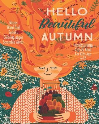 Book cover for Hello Beautiful Autumn Thanksgiving Activity Book For Kids Age 6 - 12