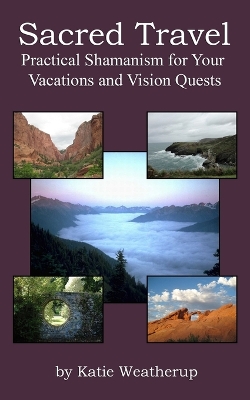 Book cover for Sacred Travel- Practical Shamanism for Your Vacations and Vision Quests