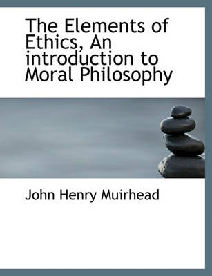 Book cover for The Elements of Ethics, an Introduction to Moral Philosophy