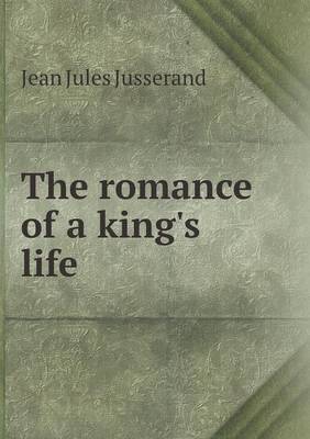 Book cover for The romance of a king's life