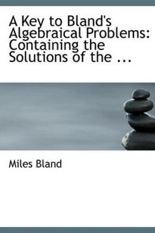 Cover of A Key to Bland's Algebraical Problems