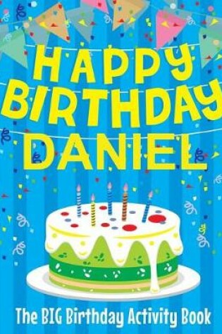Cover of Happy Birthday Daniel - The Big Birthday Activity Book