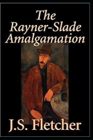 Cover of The Rayner Slade Amalgamation Joseph Smith Fletcher