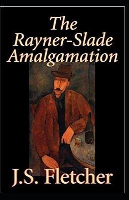 Book cover for The Rayner Slade Amalgamation Joseph Smith Fletcher
