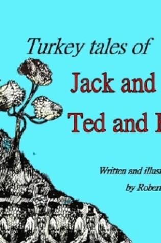 Cover of Turkey Tales of Jack and Jill and Ted and Bill