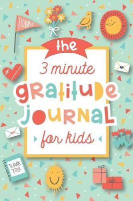 Cover of The 3 Minute Gratitude Journal for Kids