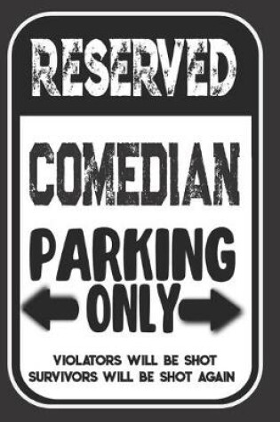 Cover of Reserved Comedian Parking Only. Violators Will Be Shot. Survivors Will Be Shot Again