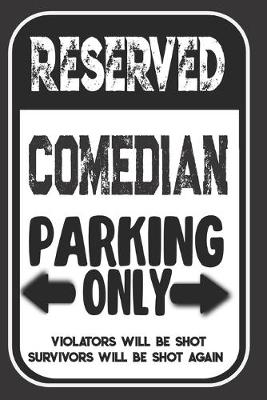Book cover for Reserved Comedian Parking Only. Violators Will Be Shot. Survivors Will Be Shot Again