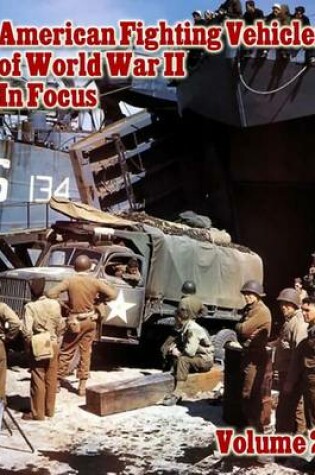 Cover of American Fighting Vehicles of World War II in Focus Vol 2