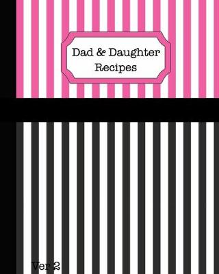 Book cover for Dad & Daughter Recipes Ver 2
