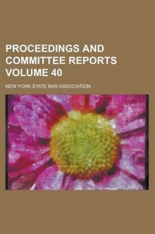 Cover of Proceedings and Committee Reports Volume 40