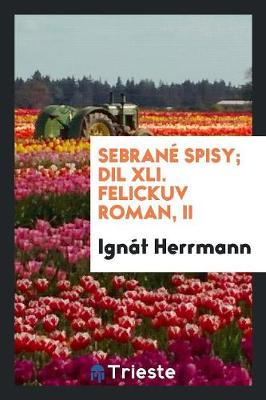 Book cover for Sebrane Spisy; DIL XLI. Felickuv Roman, II