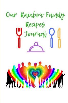 Book cover for Our Rainbow Family Recipes Journal