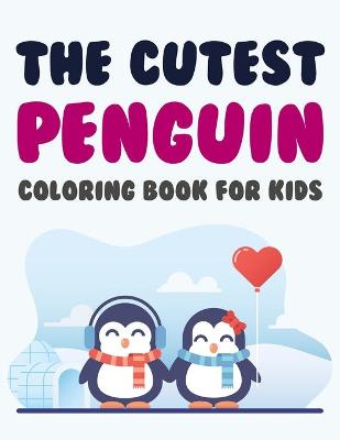Book cover for The Cutest Penguin Coloring Book For Kids