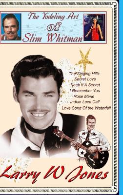 Book cover for The Yodeling Art Of Slim Whitman