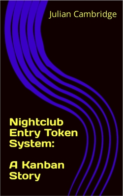 Cover of Nightclub Entry Token System: A Kanban Story