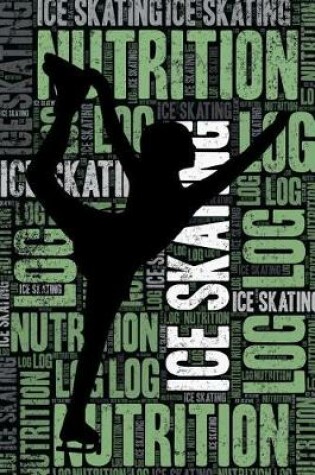 Cover of Ice Skating Nutrition Log and Diary