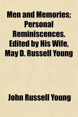 Book cover for Men and Memories; Personal Reminiscences. Edited by His Wife, May D. Russell Young