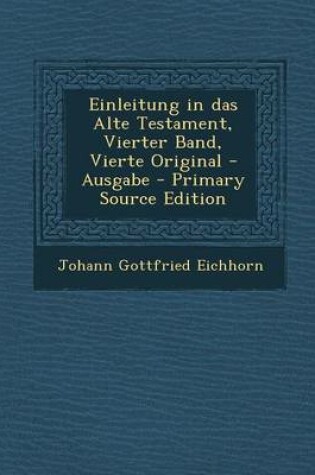 Cover of Einleitung in Das Alte Testament, Vierter Band, Vierte Original -Ausgabe - Primary Source Edition