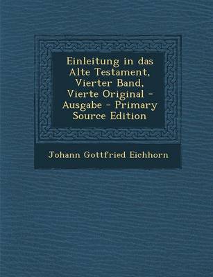 Book cover for Einleitung in Das Alte Testament, Vierter Band, Vierte Original -Ausgabe - Primary Source Edition