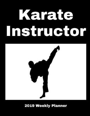 Book cover for Karate Instructor 2019 Weekly Planner