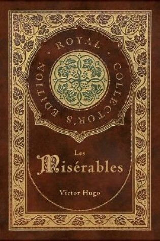 Cover of Les Mis�rables (Royal Collector's Edition) (Annotated) (Case Laminate Hardcover with Jacket)