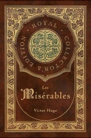 Cover of Les Misérables (Royal Collector's Edition) (Annotated) (Case Laminate Hardcover with Jacket)