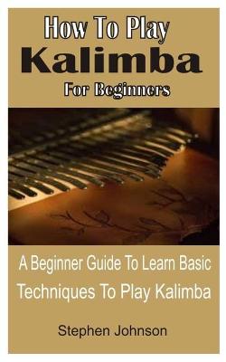 Book cover for How To Play Kalimba For Beginners