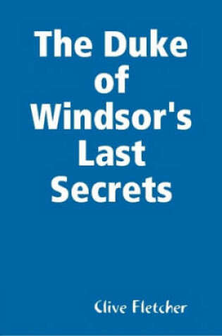 Cover of The Duke of Windsor's Last Secrets