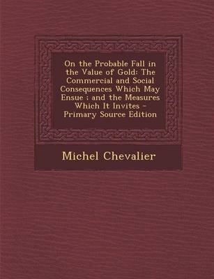 Book cover for On the Probable Fall in the Value of Gold