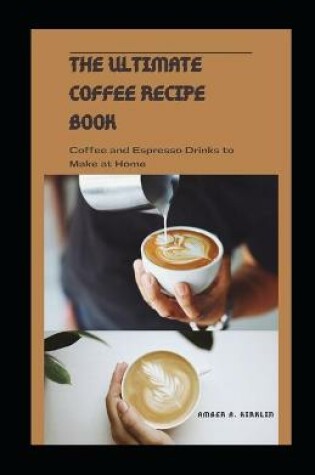 Cover of The Ultimate Coffee Recipe Book