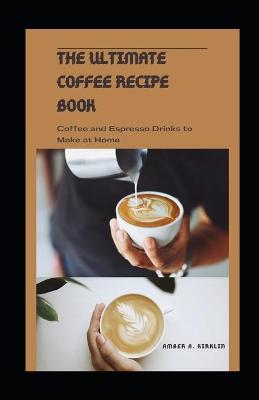 Book cover for The Ultimate Coffee Recipe Book