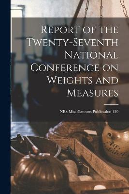 Cover of Report of the Twenty-seventh National Conference on Weights and Measures; NBS Miscellaneous Publication 159