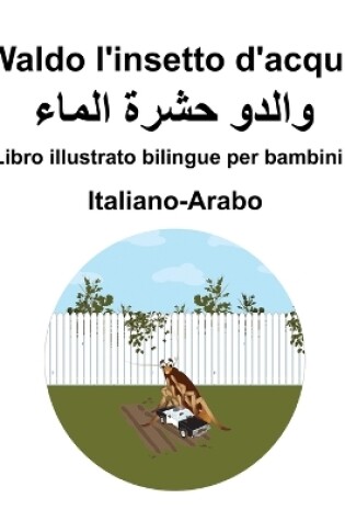 Cover of Italiano-Arabo Waldo l'insetto d'acqua illustrato bilingue per bambini