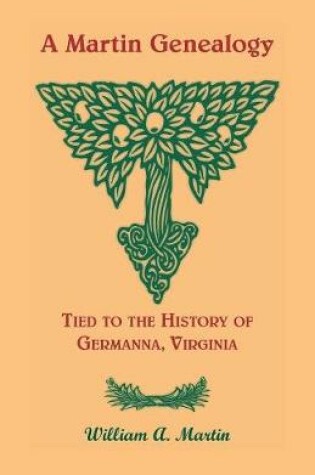 Cover of A Martin Genealogy Tied to the History of Germanna, Virginia