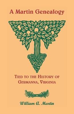 Book cover for A Martin Genealogy Tied to the History of Germanna, Virginia