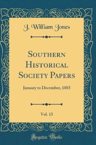 Cover of Southern Historical Society Papers, Vol. 13