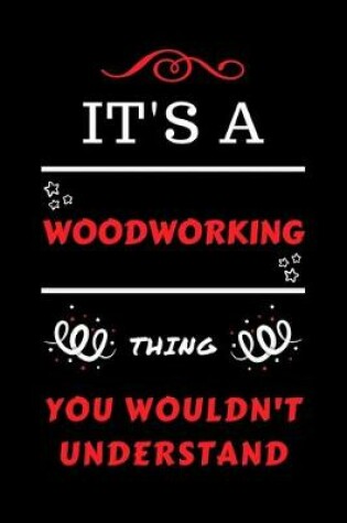 Cover of It's A Woodworking Thing You Wouldn't Understand
