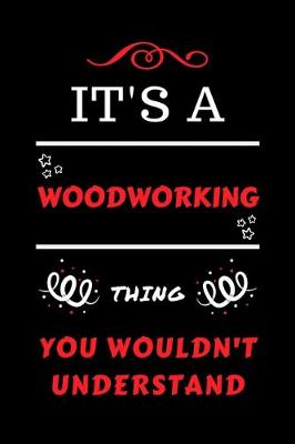 Book cover for It's A Woodworking Thing You Wouldn't Understand