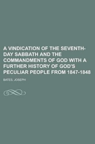 Cover of A Vindication of the Seventh-Day Sabbath and the Commandments of God with a Further History of God's Peculiar People from 1847-1848