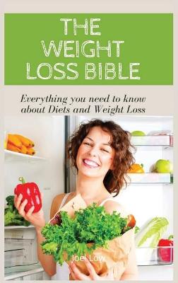 Book cover for THE WEIGHT LOSS BIBLE Everything you need to know about Diets and Weight Loss