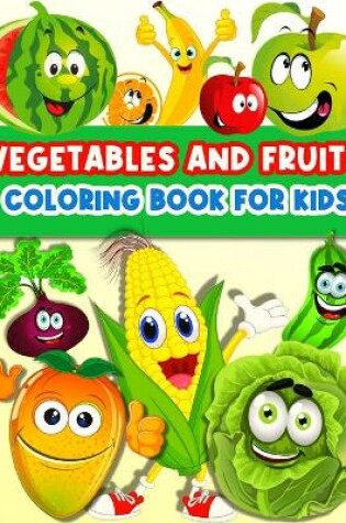 Cover of Vegetables And Fruits Coloring Book For Kids