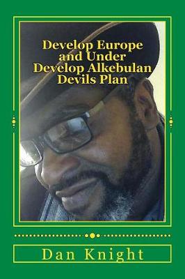 Cover of Develop Europe and Under Develop Alkebulan Devils Plan