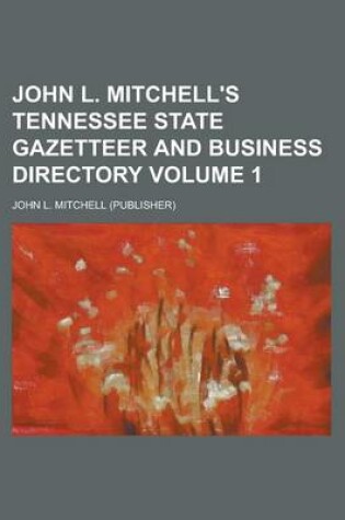 Cover of John L. Mitchell's Tennessee State Gazetteer and Business Directory Volume 1